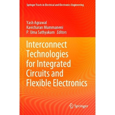 预订 Interconnect Technologies for Integrated Circuits and Flexible Electronics 集成电路与柔性电子的互连技术: 9789819944