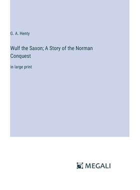 预订 Wulf the Saxon; A Story of the Norman Conquest: in large print: 9783387321333