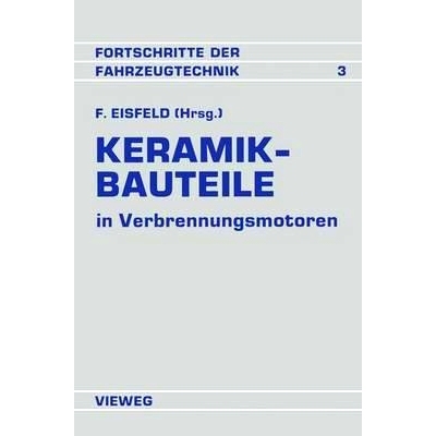 预订 Keramik-Bauteile in Verbrennungsmotoren: Reibung Verschleiß Herstellung Bearbeitung: 9783528063573