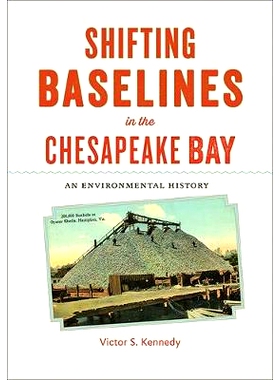 预订 Shifting Baselines in the Chesapeake Bay: An Environmental History 切萨皮克湾的基线变化：环境史: 9781421426549
