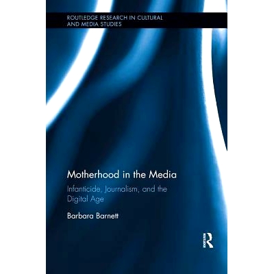 预订 Motherhood in the Media: Infanticide, Journalism, and the Digital Age: 9781138599604
