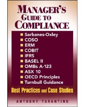 预订 Manager’s Guide to Compliance: Sarbanes-Oxley, Coso, Erm, Cobit, Ifrs, Basel Ii, Ombs A-123, Asx 10,Oecd Principle