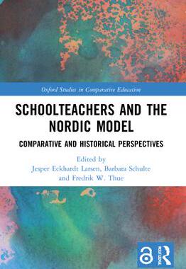 [预订]Schoolteachers and the Nordic Model: Comparative and Historical Perspectives 9780367535896