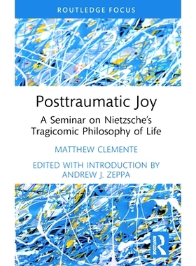 预订 Posttraumatic Joy: A Seminar on Nietzsche’s Tragicomic Philosophy of Life: 9781032391977