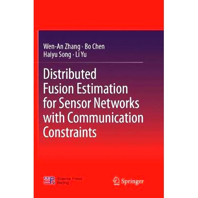 预订 Distributed Fusion Estimation for Sensor Networks with Communication Constraints: 9789811092541