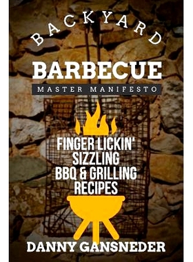 预订 Backyard Barbecue Master Manifesto: Finger Lickin’ Sizzling BBQ & Grilling Recipes: 9781530493265