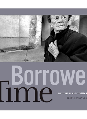 预订 Borrowed Time: Survivors of Nazi Terezín Remember 借来的时间：纳粹特雷津的幸存者记得: 9781477328163
