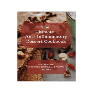 [预订]The Ultimate Anti-Inflammatory Dessert Cookbook: Stay Healthy with These Creative and Yummy Recipes 9781801456319