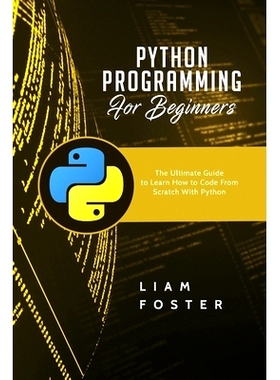 预订 Python Programming For Beginners: The Ultimate Guide to Learn How to Code From Scratch With Python: 9781801490696