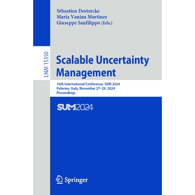 预订 Scalable Uncertainty Management: 16th International Conference, SUM 2024, Palermo, Italy, November 27–29, 2024, Pr