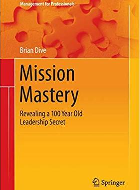 【预售】Mission Mastery: Revealing a 100 Year Old Leadership Secret