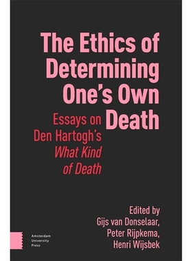 预订 The Ethics of Determining One’s Own Death: Essays on Den Hartogh’s What Kind of Death 决定自己*的伦理：论丹·哈托
