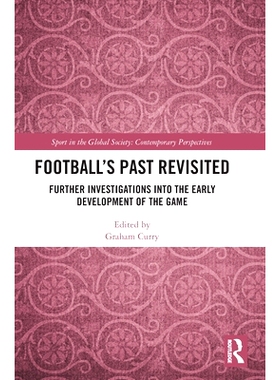 预订 Football’s Past Revisited: Further Investigations into the Early Development of the Game 回顾足球的过去：游戏早期