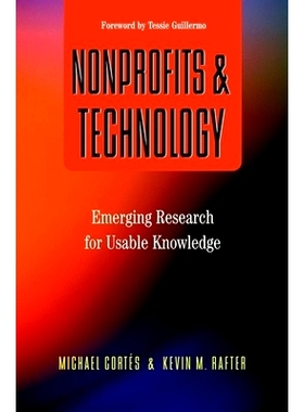 预订 Nonprofits and Technology: Emerging Research for Usable Knowledge 非营利组织与技术：可用知识的新兴研究: 97801906159