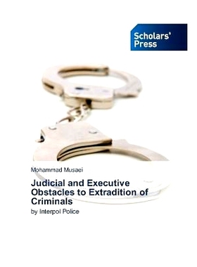 预订 Judicial and Executive Obstacles to Extradition of Criminals 引渡罪犯的司法和行政障碍: 9786206770763
