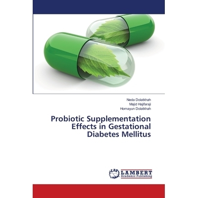 预订 Probiotic Supplementation Effects in Gestational Diabetes Mellitus: 9786139863310