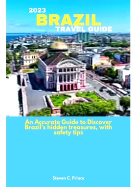 预订 2023 Brazil Travel Guide: An Accurate Guide to Discover Brazil’s hidden treasures, with safety tips: 9798393309336