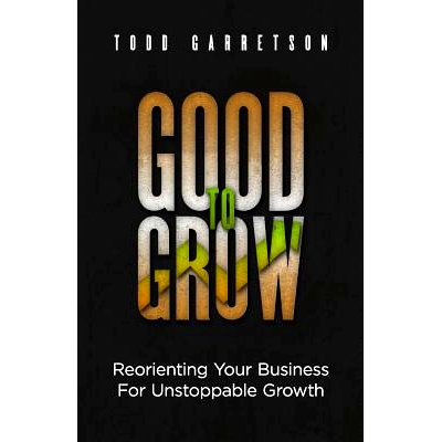 预订 Good to Grow: Reorienting Your Business for Uns*pable Growth: 9781945793189
