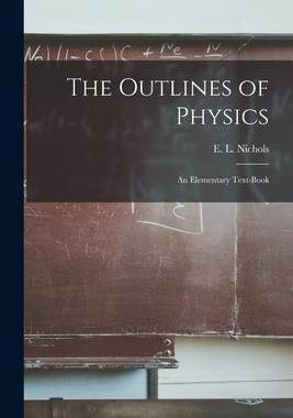 [预订]The Outlines of Physics: an Elementary Text-book 9781015347670