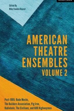 [预订]American Theatre Ensembles Volume 2: Post-1995: The Builders Association, Pig Iron Theatre, Rude Mec 9781350214767