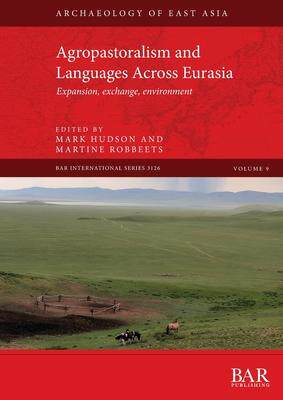 [预订]Agropastoralism and Languages Across Eurasia: Expansion, exchange, environment 9781407360751