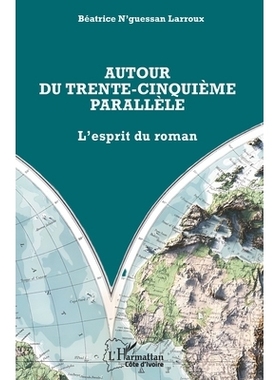 预订 Autour du trente-cinquième parallèle: l’esprit du roman: 9782336527581
