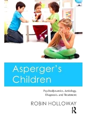 预订 Asperger’s Children: Psychodynamics, Aetiology, Diagnosis, and Treatment: 9781782203599