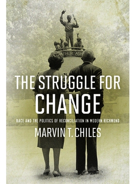 预订 The Struggle for Change: Race and the Politics of Reconciliation in Modern Richmond 变革的斗争：现代里士满的种族与