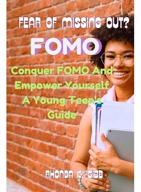 预订 Fear of Missing Out?: Conquer FOMO and Empower Yourself - A Young Teen’s Guide: 9798324761356
