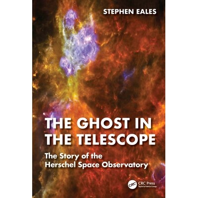 预订 Ghost in the Telescope The Story of the Herschel Space Observatory 望远镜中的幽灵:赫歇尔太空天文台的故事 978103204