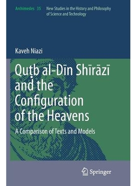 预订 Qu?b al-D?n Sh?r?z? and the Configuration of the Heavens: A Comparison of Texts and Models: 9789402400823