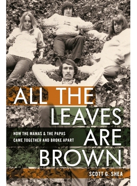 预订 All the Leaves Are Brown: How the Mamas & the Papas Came Together and Broke Apart 所有的叶子都是棕色的:妈妈和爸爸是