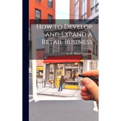 预订 How to Develop and Expand a Retail Business: 9781020856563