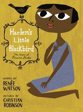 预订 Harlem’s Little Blackbird: The Story of Florence Mills: 9780375869730