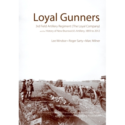 预订 Loyal Gunners: 3rd Field Artillery Regiment (the Loyal Company) and the History of New Brunswick’s Artillery, 1893