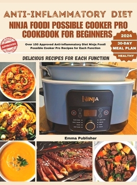 预订 Anti-inflammatory Diet Ninja Foodi Possible Cooker Pro Cookbook for Beginners: Over 150 Approved Anti-inflammatory