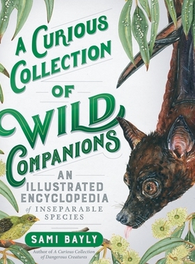 预订 A Curious Collection of Wild Companions: An Illustrated Encyclopedia of Inseparable Species 野生伴侣的好奇收藏：不