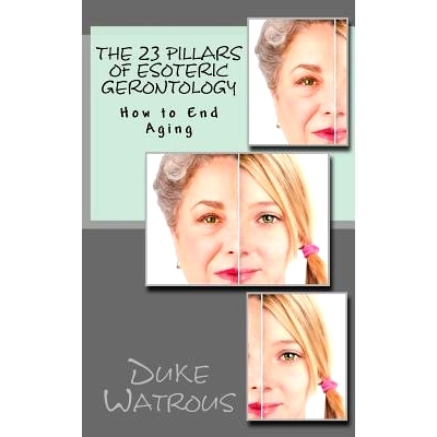 预订 The 23 Pillars of Esoteric Gerontology: 9781978058835