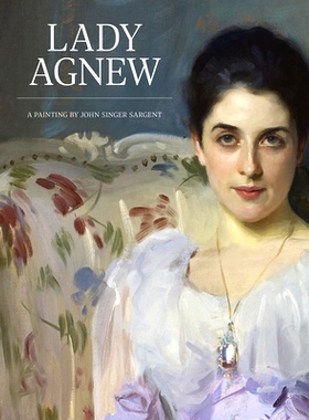 预订 Lady Agnew: A Painting by John Singer Sargent: A Painting by John Singer Sargent 阿格纽夫人：约翰·辛格·萨金特的画