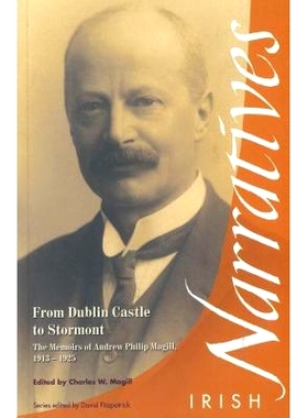 预订 From Dublin Castle to Stormont: The Memoirs of Andrew Philip Magill, 1913-1925: 9781859183441