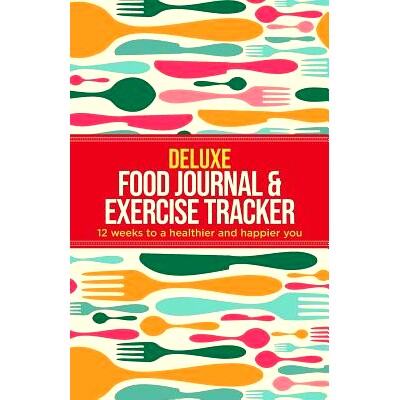 预订 Deluxe Food Journal & Exercise Tracker: 12 weeks to a happier and healthier you