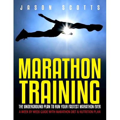 预订 Marathon Training: The Underground Plan To Run Your Fastest Marathon Ever: A Week by Week Guide With Marathon Diet