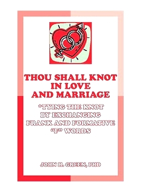 预订 Thou Shall Knot in Love and Marriage: Tying the Knot by Exchanging Frank and Formative F Words: 9781425182779