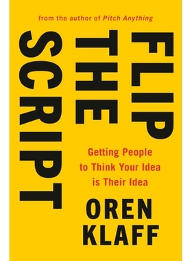 预订 Flip the Script: Getting People to Think Your Idea Is Their Idea 翻转脚本：让人们认为您的想法就是他们的想法: 978052