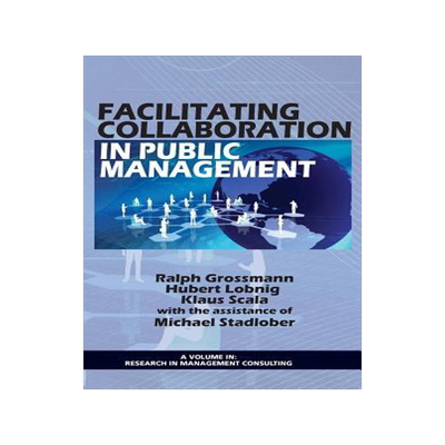 [预订]Facilitating Collaboration in Public Management (Hc) 9781617358876