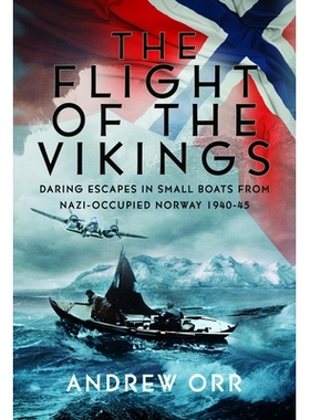 预订 The Flight of the Vikings: Daring Escapes in Small Boats from Nazi-Occupied Norway, 1940-45: 9781036103682