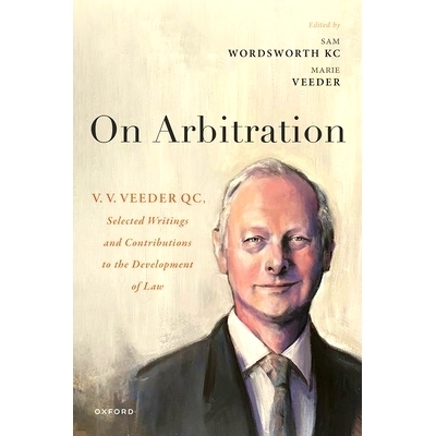 预订 On Arbitration: V. V. Veeder, Selected Writings and Contributions to the Development of Law 仲裁之道：维德尔选集与
