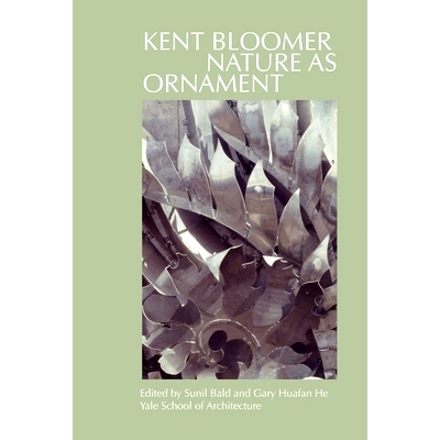 预订 Kent Bloomer: Nature as Ornament 肯特 布鲁默：自然作为装饰: 9780300254716