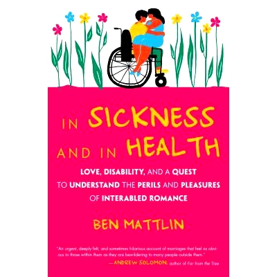 预订 In Sickness and in Health: Love, Disability, and a Quest to Understand the Perils and Pleasures of Interabled Roman