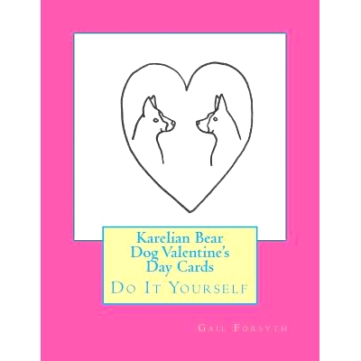 预订 Karelian Bear Dog Valentine’s Day Cards: Do It Yourself: 9781523344352